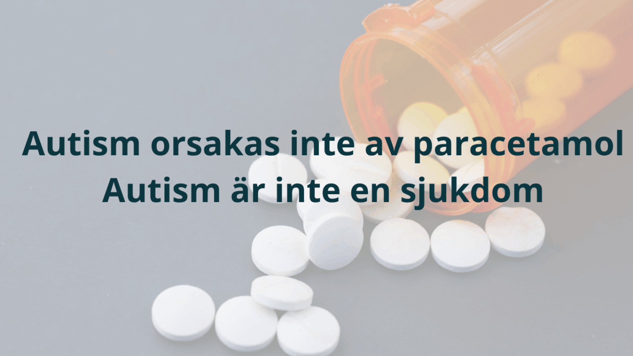 Bild med texten Autism orsakas inte av paracetamol. Autism är inte en sjukdom.